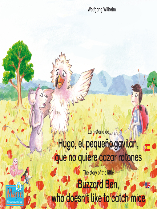 Title details for La historia de Hugo, el pequeño gavilán, que no quiere cazar ratones. Español-Inglés. / the story of the little Buzzard Ben, who doesn't like to catch mice. Spanish-English. by Wolfgang Wilhelm - Wait list